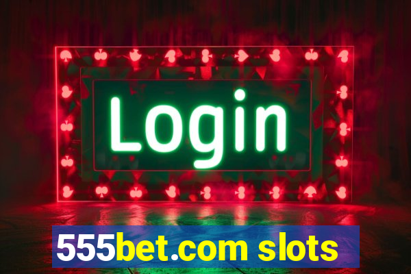 555bet.com slots